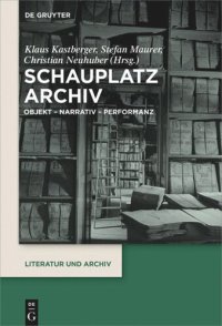 cover of the book Schauplatz Archiv: Objekt – Narrativ – Performanz