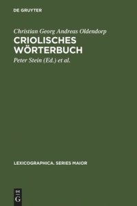 cover of the book Criolisches Wörterbuch: Erster zu vermehrender und wo nöthig zu verbessernder Versuch (1767/68) sowie das anonyme, Johan Christopher Kørbitz Thomsen Kingo (J.C. Kingo) zugeschriebene, »Vestindisk Glossarium«