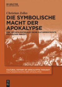 cover of the book Die symbolische Macht der Apokalypse: Eine kritisch-materialistische Kulturgeschichte politischer Endzeit