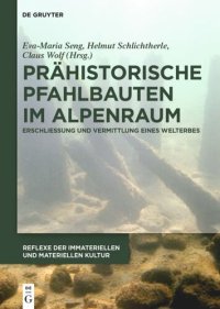 cover of the book Prähistorische Pfahlbauten im Alpenraum: Erschließung und Vermittlung eines Welterbes