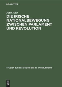 cover of the book Die irische Nationalbewegung zwischen Parlament und Revolution: Der konstitutionelle Nationalismus in Irland 1880–1918