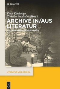 cover of the book Archive in/aus Literatur: Wechselspiele zweier Medien