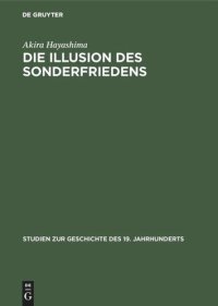 cover of the book Die Illusion des Sonderfriedens: Deutsche Verständigungspolitik mit Japan im Ersten Weltkrieg