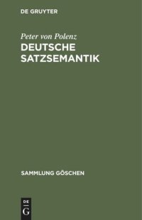 cover of the book Deutsche Satzsemantik: Grundbegriffe des Zwischen-den-Zeilen-Lesens