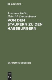 cover of the book Von den Staufern zu den Habsburgern: Auflösung des Reichs und Emporkommen der Landesstaaten (1250 - 1519)