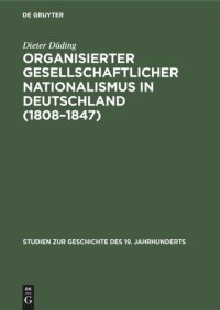 cover of the book Organisierter gesellschaftlicher Nationalismus in Deutschland (1808–1847)