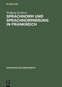 cover of the book Sprachnorm und Sprachnormierung in Frankreich: Einführung in die begrifflichen, historischen und materiellen Grundlagen