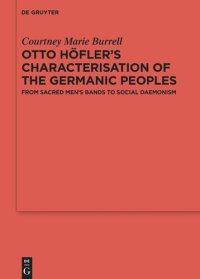 cover of the book Otto Höfler’s Characterisation of the Germanic Peoples: From Sacred Men’s Bands to Social Daemonism