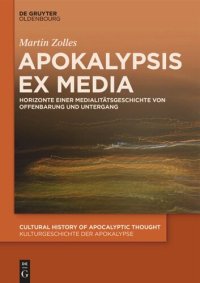 cover of the book Apokalypsis ex media: Horizonte einer Medialitätsgeschichte von Offenbarung und Untergang