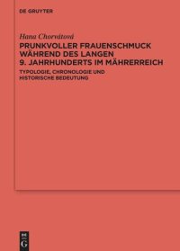 cover of the book Prunkvoller Frauenschmuck während des langen 9. Jahrhunderts im Mährerreich: Typologie, Chronologie und historische Bedeutung