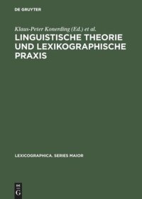 cover of the book Linguistische Theorie und lexikographische Praxis: Symposiumsvorträge, Heidelberg 1996