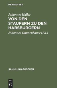 cover of the book Von den Staufern zu den Habsburgern: Auflösung des Reichs und Emporkommen der Landesstaaten (1250–1519)