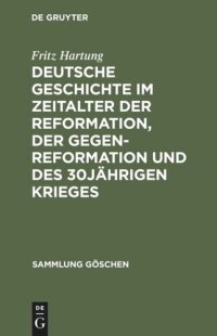 cover of the book Deutsche Geschichte im Zeitalter der Reformation, der Gegenreformation und des 30jährigen Krieges