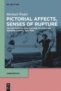 cover of the book Pictorial Affects, Senses of Rupture: On the Poetics and Culture of Popular German Cinema, 1910-1930