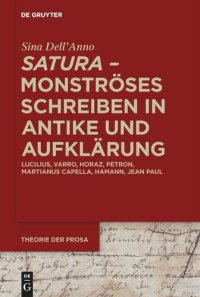 cover of the book ›satura‹ – Monströses Schreiben in Antike und Aufklärung: Lucilius, Varro, Horaz, Petron, Martianus Capella, Hamann, Jean Paul