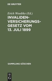 cover of the book Invalidenversicherungsgesetz vom 13. Juli 1899: In der Fassung der Bekanntmachung vom 19. Juli 1899. Text-Ausgabe mit Anmerkungen und Sachregister