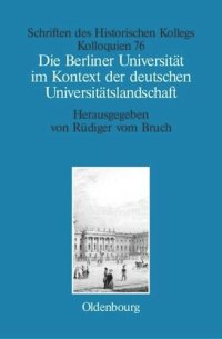 cover of the book Die Berliner Universität im Kontext der deutschen Universitätslandschaft nach 1800, um 1860 und um 1910