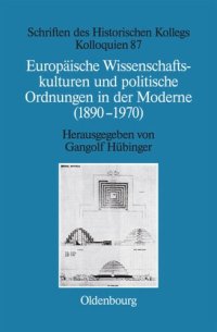 cover of the book Europäische Wissenschaftskulturen und politische Ordnungen in der Moderne (1890-1970)