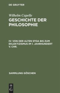 cover of the book Geschichte der Philosophie: IV Von der Alten Stoa bis zum Eklektizismus im 1. Jahrhundert v. Chr.