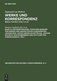 cover of the book Werke und Korrespondenz. Band 9 Der Briefwechsel zwischen Sigmund von Birken und Georg Philipp Harsdörffer, Johann Rist, Justus Georg Schottelius, Johann Wilhelm von Stubenberg und Gottlieb von Windischgrätz: Frühe Briefwechsel