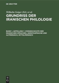 cover of the book Grundriß der iranischen Philologie: Band 1, Abteilung 1 Vorgeschichte der iranischen Sprachen, Awestasprache und Altpersisch, Mittelpersisch