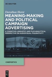 cover of the book Meaning-Making and Political Campaign Advertising: A Cognitive-Linguistic and Film-Analytical Perspective on Audiovisual Figurativity