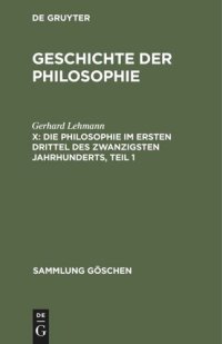 cover of the book Geschichte der Philosophie: X Die Philosophie im ersten Drittel des zwanzigsten Jahrhunderts, Teil 1