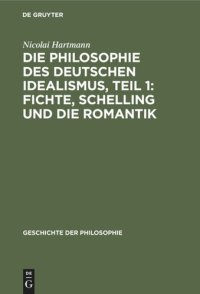 cover of the book Die Philosophie des deutschen Idealismus, Teil 1: Fichte, Schelling und die Romantik