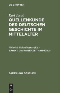 cover of the book Quellenkunde der deutschen Geschichte im Mittelalter: Band 1 Die Kaiserzeit (911–1250)