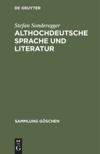 cover of the book Althochdeutsche Sprache und Literatur: Eine Einführung in das älteste Deutsch. Darstellung und Grammatik