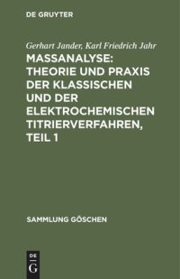 cover of the book Maßanalyse: Theorie und Praxis der klassischen und der elektrochemischen Titrierverfahren, Teil 1