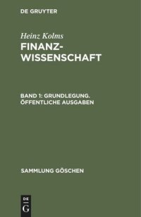 cover of the book Finanzwissenschaft: Band 1 Grundlegung. Öffentliche Ausgaben