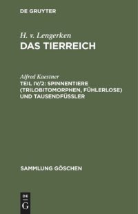 cover of the book Das Tierreich: Teil IV/2 Spinnentiere (Trilobitomorphen, Fühlerlose) und Tausendfüßler