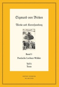 cover of the book Werke und Korrespondenz. Band 3 Poetische Lorbeer-Wälder: Teil 1: Texte; Teil 2: Apparate und Kommentare