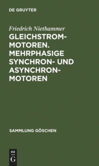 cover of the book Gleichstrommotoren. Mehrphasige Synchron- und Asynchronmotoren: Aus: Die Elektromotoren : ihre Arbeitsweise und Verwendungsmöglichkeit, 1