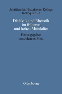 cover of the book Dialektik und Rhetorik im frühen und hohen Mittelalter: Rezeption, Überlieferung und gesellschaftliche Wirkung antiker Gelehrsamkeit vornehmlich im 9. und 12. Jahrhundert