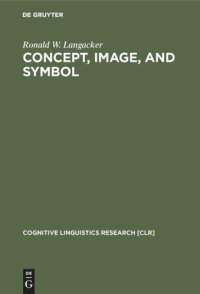 cover of the book Concept, Image, and Symbol: The Cognitive Basis of Grammar