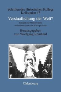 cover of the book Verstaatlichung der Welt?: Europäische Staatsmodelle und außereuropäische Machtprozesse