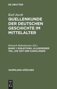 cover of the book Quellenkunde der deutschen Geschichte im Mittelalter: Band 1 Einleitung, allgemeiner Teil, die Zeit der Karolinger