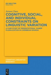 cover of the book Cognitive, Social, and Individual Constraints on Linguistic Variation: A Case Study of Presentational 'Haber' Pluralization in Caribbean Spanish