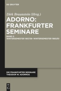 cover of the book Die Frankfurter Seminare Theodor W. Adornos: Band 2 Wintersemester 1957/58 – Wintersemester 1960/61