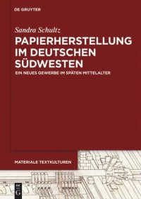 cover of the book Papierherstellung im deutschen Südwesten: Ein neues Gewerbe im späten Mittelalter