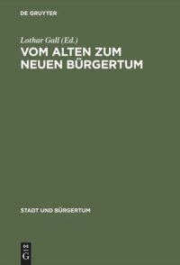 cover of the book Vom alten zum neuen Bürgertum: Die mitteleuropäische Stadt im Umbruch 1780–1820