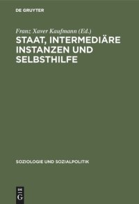 cover of the book Staat, intermediäre Instanzen und Selbsthilfe: Bedingungsanalysen sozialpolitiher Intervention