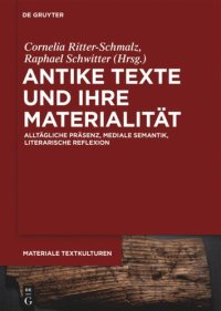 cover of the book Antike Texte und ihre Materialität: Alltägliche Präsenz, mediale Semantik, literarische Reflexion