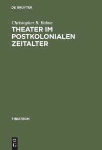 cover of the book Theater im postkolonialen Zeitalter: Studien zum Theatersynkretismus im englischsprachigen Raum