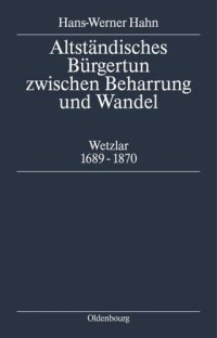 cover of the book Altständisches Bürgertum zwischen Beharrung und Wandel: Wetzlar 1689-1870