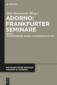 cover of the book Die Frankfurter Seminare Theodor W. Adornos: Band 1 Wintersemester 1949/50 – Sommersemester 1957