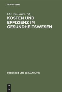 cover of the book Kosten und Effizienz im Gesundheitswesen: Gedenkschrift für Ulrich Geißler