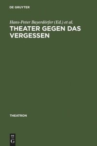 cover of the book Theater gegen das Vergessen: Bühnenarbeit und Drama bei George Tabori